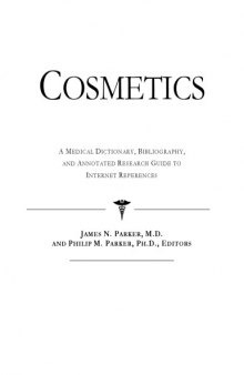 Cosmetics - A Medical Dictionary, Bibliography, and Annotated Research Guide to Internet References