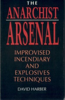 The Anarchist Arsenal. Improvised Incendiary & Explosives Techniques