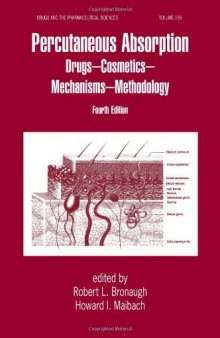 Percutaneous Absorption: Drugs, Cosmetics, Mechanisms, Methods, Fourth Edition (Drugs and the Pharmaceutical Sciences)