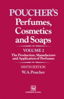 Perfumes, Cosmetics and Soaps:  Volume II The Production, Manufacture and Application of Perfumes