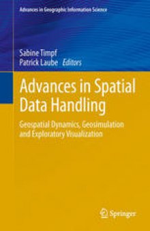 Advances in Spatial Data Handling: Geospatial Dynamics, Geosimulation and Exploratory Visualization