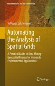 Automating the Analysis of Spatial Grids: A Practical Guide to Data Mining Geospatial Images for Human & Environmental Applications