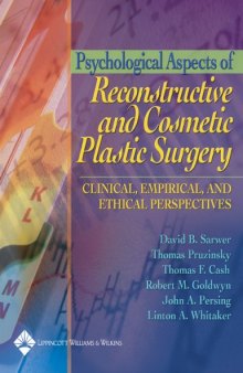 Psychological aspects of reconstructive and cosmetic plastic surgery : clinical, empirical, and ethical perspectives