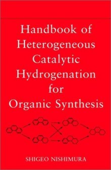 Handbook of heterogeneous catalytic hydrogenation for organic synthesis