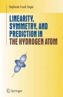 Linearity, Symmetry, and Prediction in the Hydrogen Atom (Undergraduate Texts in Mathematics)