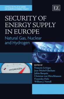 Security of Energy Supply in Europe: Natural Gas, Nuclear and Hydrogen (Loyola de Palacio Series on European Energy Policy)