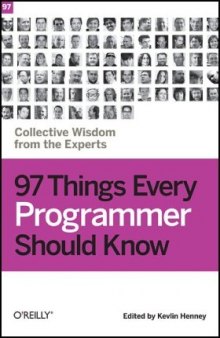 97 things every programmer should know: collective wisdom from the experts