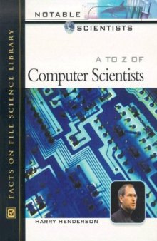 A to Z of Computer Scientists. Notable Scientists [biographies]