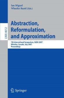 Abstraction, Reformulation, and Approximation: 7th International Symposium, SARA 2007, Whistler, Canada, July 18-21, 2007. Proceedings