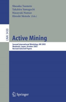 Active Mining: Second International Workshop, AM 2003, Maebashi, Japan, October 28, 2003. Revised Selected Papers
