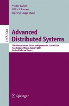 Advanced Distributed Systems: Third International School and Symposium, ISSADS 2004, Guadalajara, Mexico, January 24-30, 2004. Revised Selected Papers