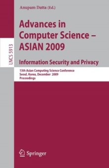 Advances in Computer Science - ASIAN 2009. Information Security and Privacy: 13th Asian Computing Science Conference, Seoul, Korea, December 14-16, 2009. Proceedings