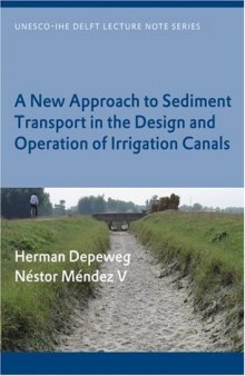 A New Approach of Sediment Transport in the Design and Operation of Irrigation Canals (Unesco-Ihe Lecture Note Series)