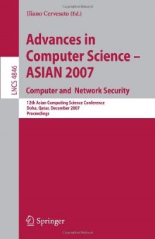 Advances in Computer Science – ASIAN 2007. Computer and Network Security: 12th Asian Computing Science Conference, Doha, Qatar, December 9-11, 2007. Proceedings