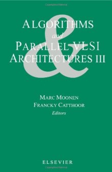 Algorithms and parallel VLSI architectures III: proceedings of the International Workshop, Algorithms and Parallel VLSI Architectures III, Leuven, Belgium, August 29-31, 1994