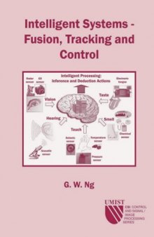 Intelligent Systems: Fusion, Tracking and Control (CSI, Control and Signal Image Processing Series)