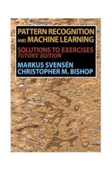 Pattern Recognition and Machine Learning (Solutions to the Exercises: Tutors’ Edition)