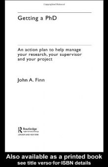 Getting a PhD: An Action Plan to Help You Manage Your Research, Your Supervisor and Your Project (Routledge Study Guides)
