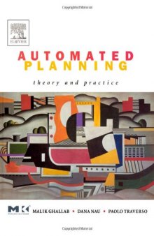 Automated Planning: Theory & Practice (The Morgan Kaufmann Series in Artificial Intelligence)