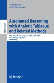 Automated Reasoning with Analytic Tableaux and Related Methods: 18th International Conference, TABLEAUX 2009, Oslo, Norway, July 6-10, 2009. Proceedings