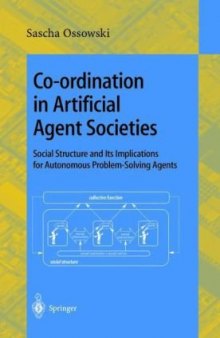 Co-ordination in Artificial Agent Societies: Social Structures and Its Implications for Autonomous Problem-Solving Agents 