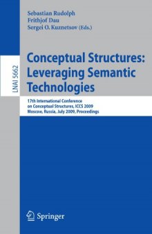Conceptual Structures: Leveraging Semantic Technologies: 17th International Conference on Conceptual Structures, ICCS 2009, Moscow, Russia, July 26-31, 2009. Proceedings