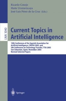 Current Topics in Artificial Intelligence: 10th Conference of the Spanish Association for Artificial Intelligence, CAEPIA 2003, and 5th Conference on Technology Transfer, TTIA 2003, San Sebastian, Spain, November 12-14, 2003. Revised Selected Papers