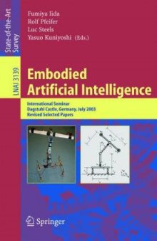 Embodied Artificial Intelligence: International Seminar, Dagstuhl Castle, Germany, July 7-11, 2003. Revised Papers