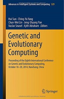 Genetic and Evolutionary Computing: Proceeding of the Eighth International Conference on Genetic and Evolutionary Computing, October 18-20, 2014, ... in Intelligent Systems and Computing)