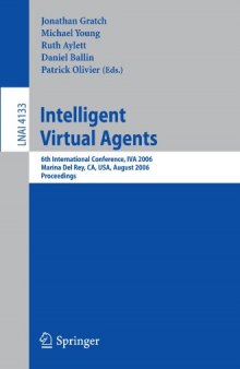 Intelligent Virtual Agents: 6th International Conference, IVA 2006, Marina Del Rey, CA, USA, August 21-23, 2006. Proceedings