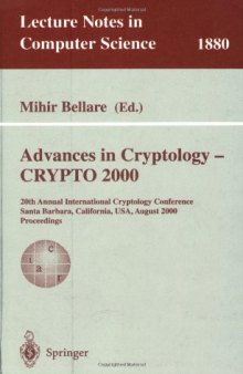 Advances in Cryptology — CRYPTO 2000: 20th Annual International Cryptology Conference Santa Barbara, California, USA, August 20–24, 2000 Proceedings
