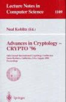 Advances in Cryptology — CRYPTO ’96: 16th Annual International Cryptology Conference Santa Barbara, California, USA August 18–22, 1996 Proceedings