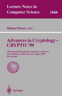 Advances in Cryptology — CRYPTO’ 99: 19th Annual International Cryptology Conference Santa Barbara, California, USA, August 15–19, 1999 Proceedings