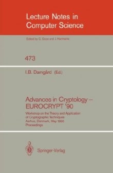 Advances in Cryptology — EUROCRYPT ’90: Workshop on the Theory and Application of Cryptographic Techniques Aarhus, Denmark, May 21–24, 1990 Proceedings