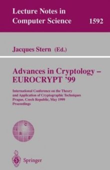 Advances in Cryptology — EUROCRYPT ’99: International Conference on the Theory and Application of Cryptographic Techniques Prague, Czech Republic, May 2–6, 1999 Proceedings