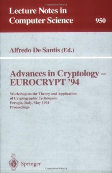 Advances in Cryptology — EUROCRYPT'94: Workshop on the Theory and Application of Cryptographic Techniques Perugia, Italy, May 9–12, 1994 Proceedings
