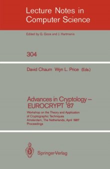Advances in Cryptology — EUROCRYPT’ 87: Workshop on the Theory and Application of Cryptographic Techniques Amsterdam, The Netherlands, April 13–15, 1987 Proceedings