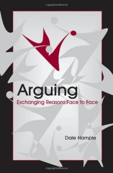Arguing: Exchanging Reasons Face to Face (Lea's Communication Series)