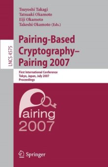 Pairing-Based Cryptography – Pairing 2007: First International Conference, Tokyo, Japan, July 2-4, 2007. Proceedings