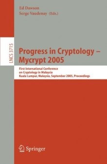 Progress in Cryptology – Mycrypt 2005: First International Conference on Cryptology in Malaysia, Kuala Lumpur, Malaysia, September 28-30, 2005. Proceedings