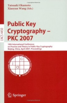 Public Key Cryptography – PKC 2007: 10th International Conference on Practice and Theory in Public-Key Cryptography Beijing, China, April 16-20, 2007. Proceedings