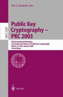 Public Key Cryptography — PKC 2003: 6th International Workshop on Practice and Theory in Public Key Cryptography Miami, FL, USA, January 6–8, 2003 Proceedings