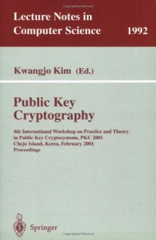 Public Key Cryptography: 4th International Workshop on Practice and Theory in Public Key Cryptosystems, PKC 2001 Cheju Island, Korea, February 13–15, 2001 Proceedings