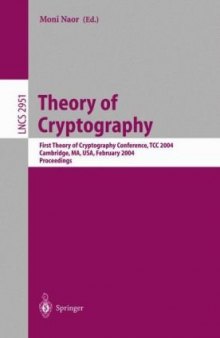 Theory of Cryptography: First Theory of Cryptography Conference, TCC 2004, Cambridge, MA, USA, February 19-21, 2004. Proceedings