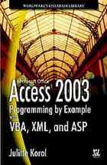 Access 2003 programming by example with VBA, XML, and ASP
