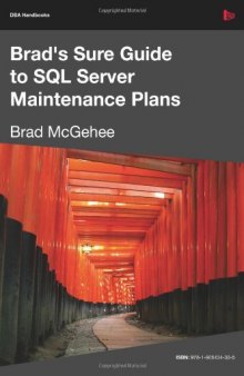 Brad's Sure Guide to SQL Server Maintenance Plans (DBA Handbooks)