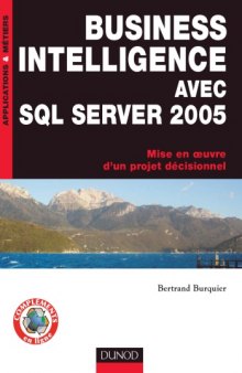 Business Intelligence avec SQL Server 2005 : Mise en oeuvre d'un projet décisionnel