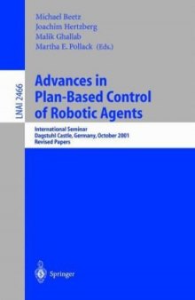 Advances in Plan-Based Control of Robotic Agents: International Seminar Dagstuhl Castle, Germany, October 21–26, 2001 Revised Papers