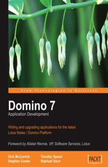 Domino 7 Lotus Notes Application Development: Writing and upgrading applications for the latest Lotus Notes Domino Platform