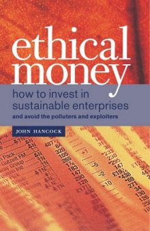 Ethical Money: How to Invest in Sustainable Enterprises and Avoid the Exploiters and Polluters